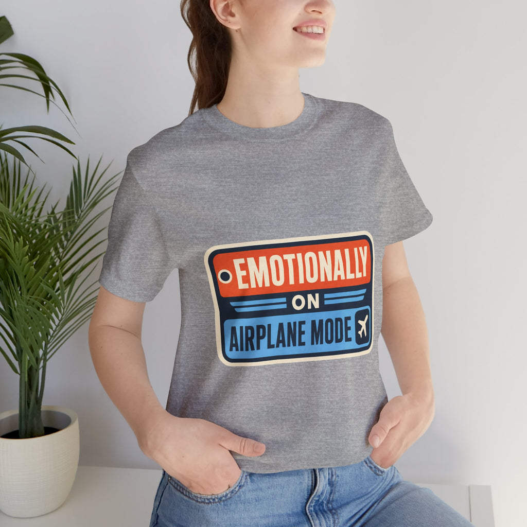 Emotionally On Airplane Mode Unisex T-Shirt