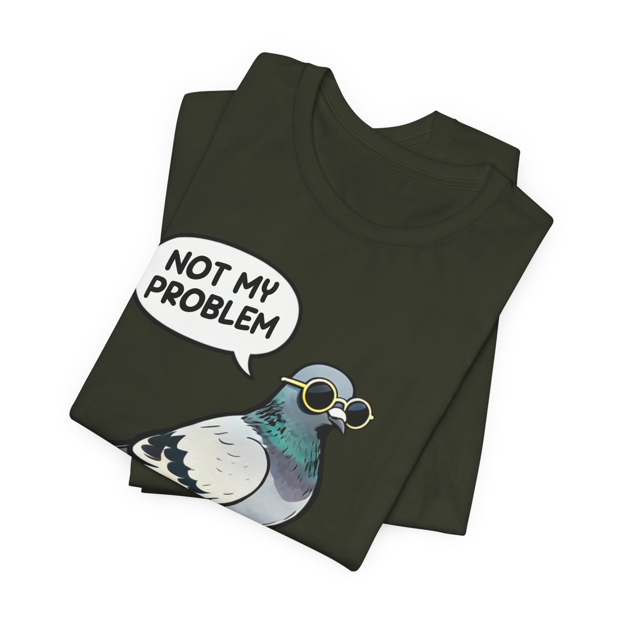 Not My Problem Pigeon T-Shirt