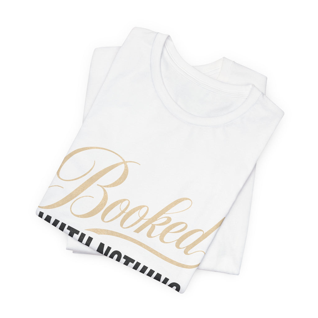 Booked With Nothing Unisex T-Shirt