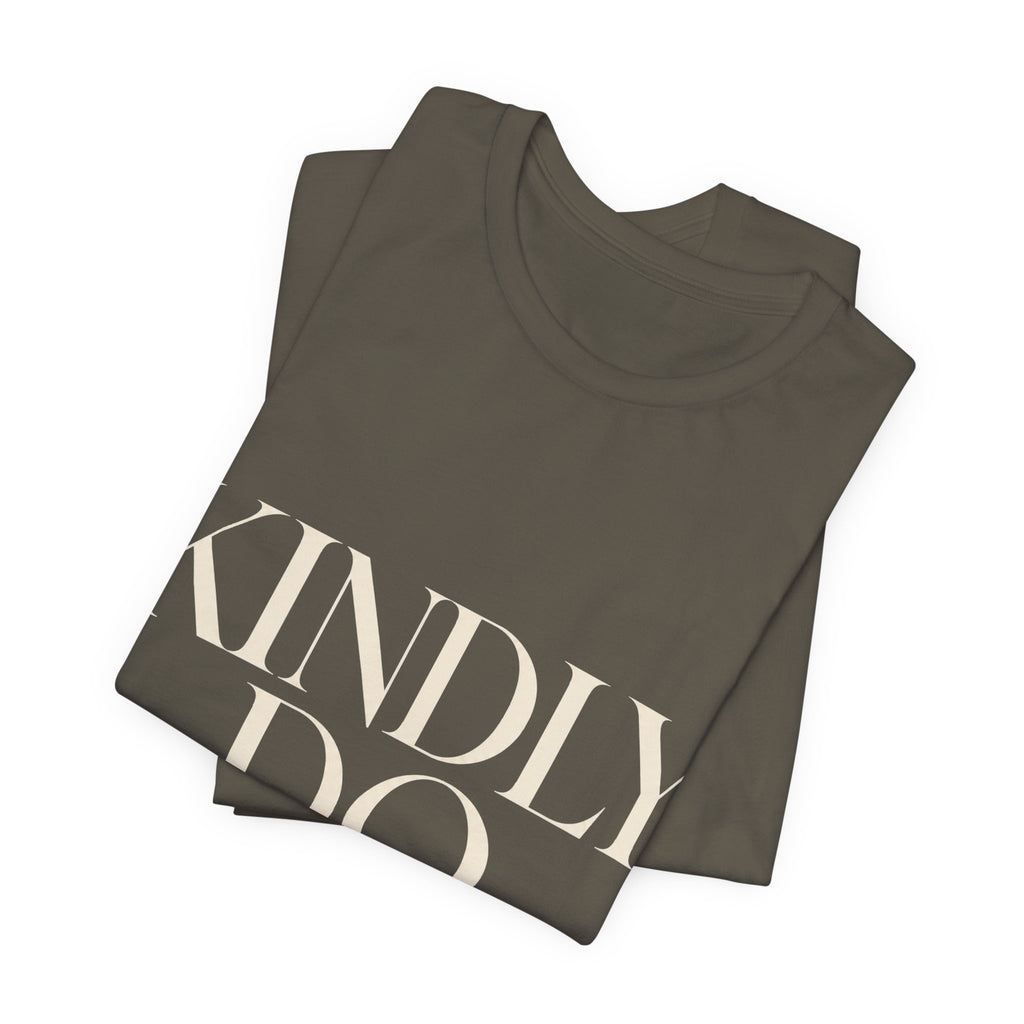 Kindly Do Less Unisex T-Shirt