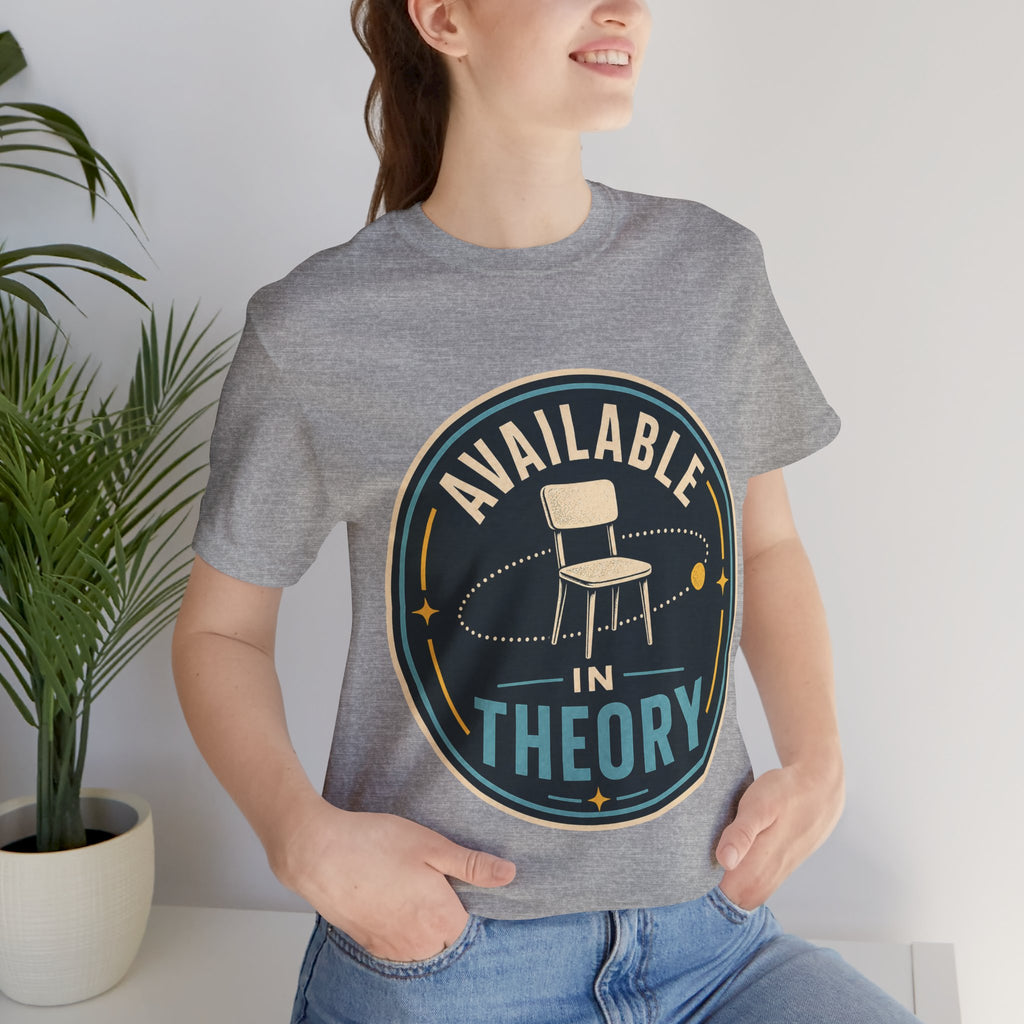 Available In Theory Unisex T-Shirt