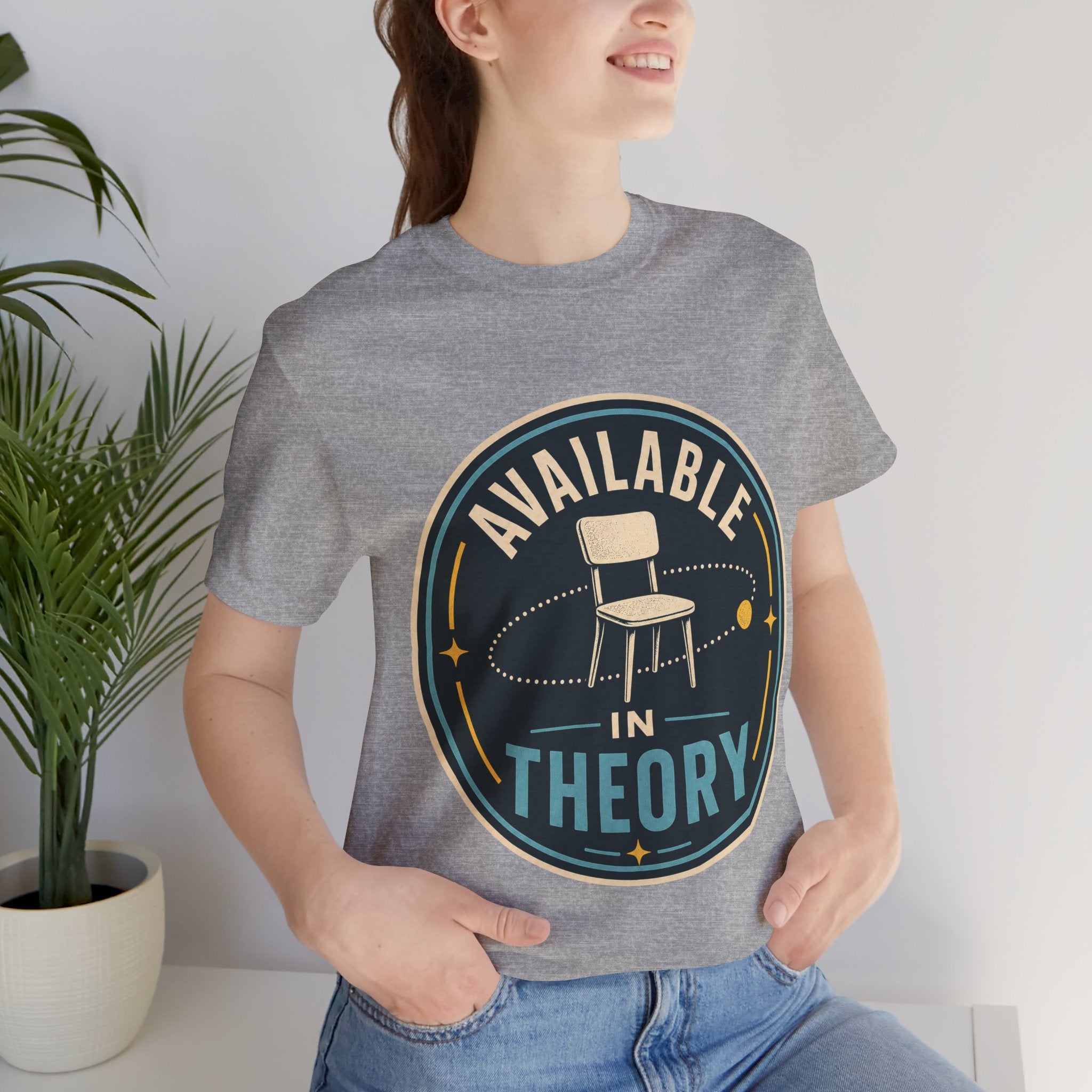 Available In Theory Unisex T-Shirt