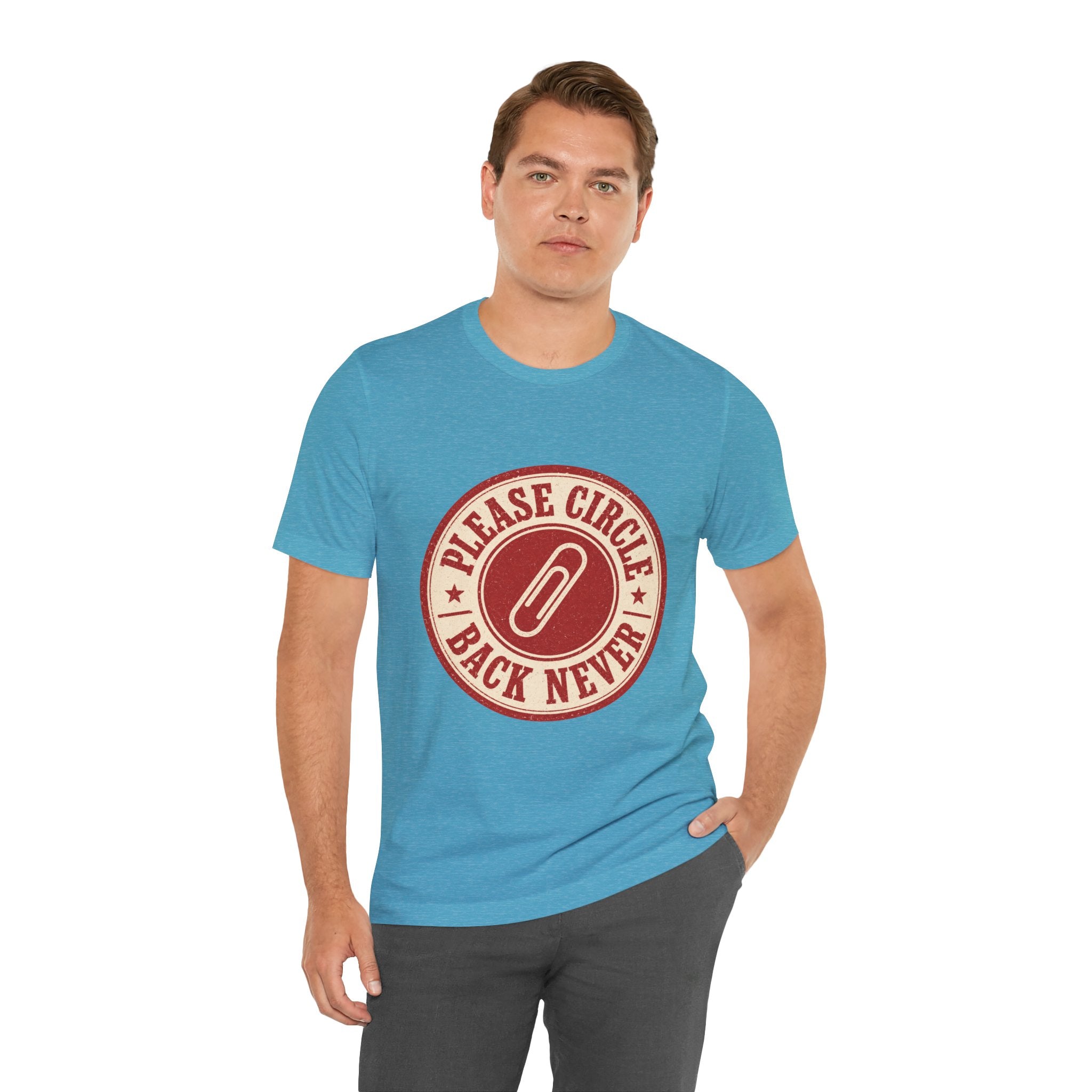 Please Circle Back Never Unisex T-Shirt