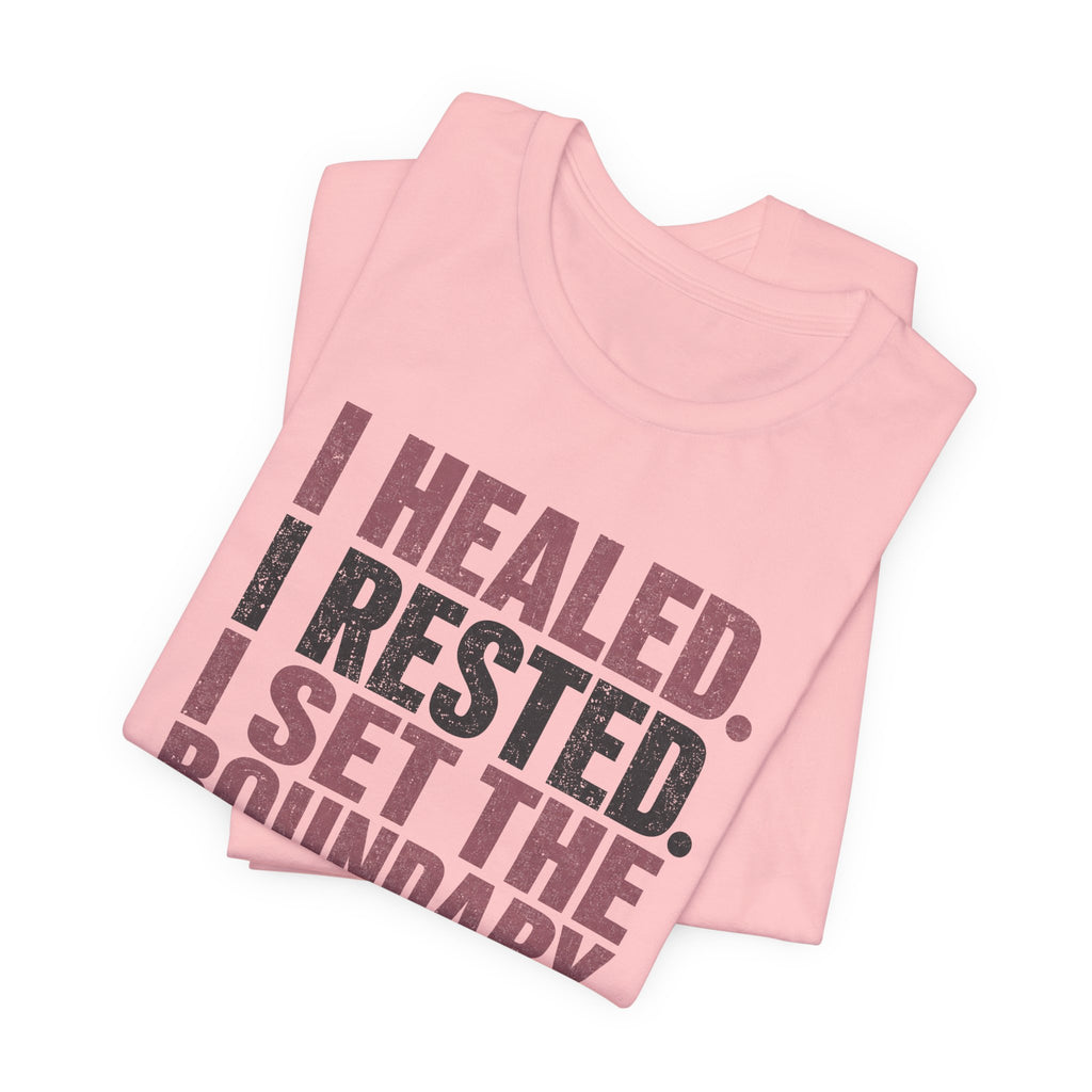 I Healed I Rested I Set The Boundary Unisex T-Shirt