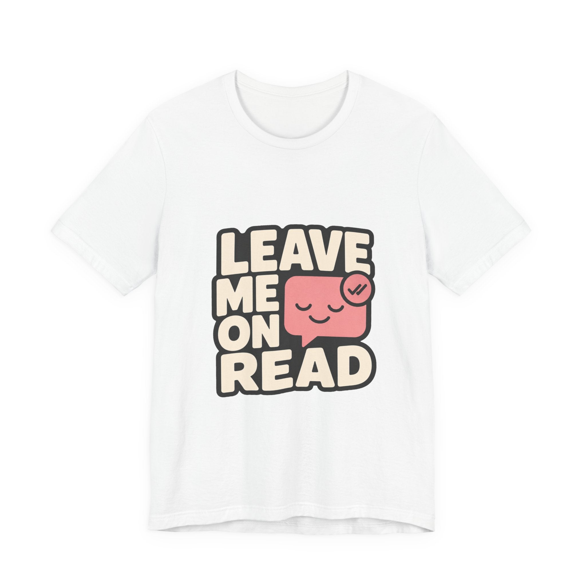 Leave Me On Read Unisex T-Shirt