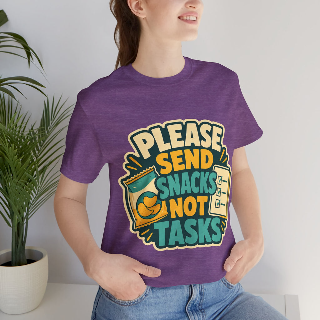 Please Send Snacks Not Tasks Unisex T-Shirt