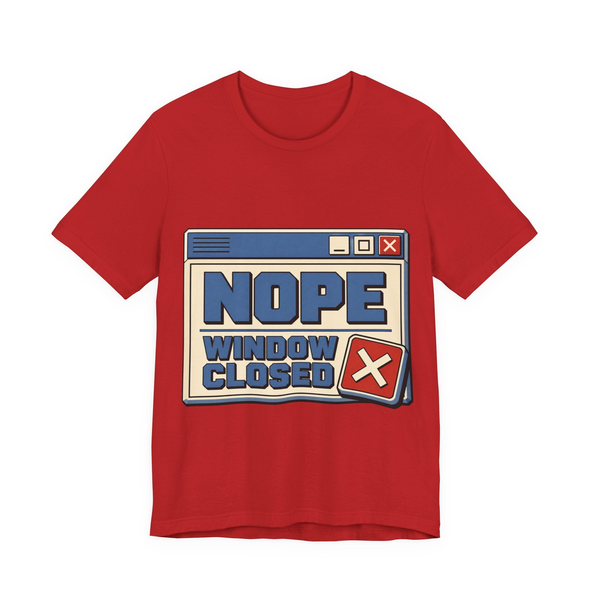 Nope Window Closed Unisex T-Shirt