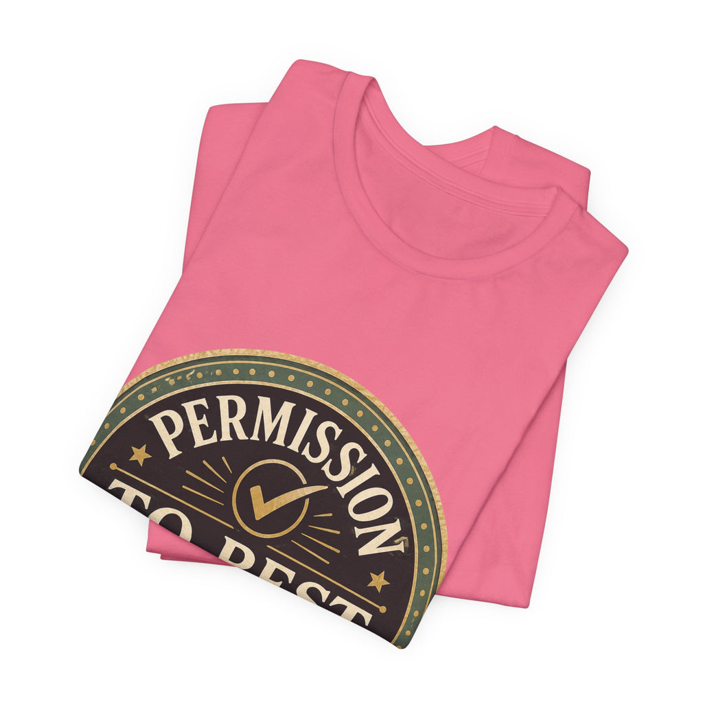 Permission To Rest Granted Unisex T-Shirt