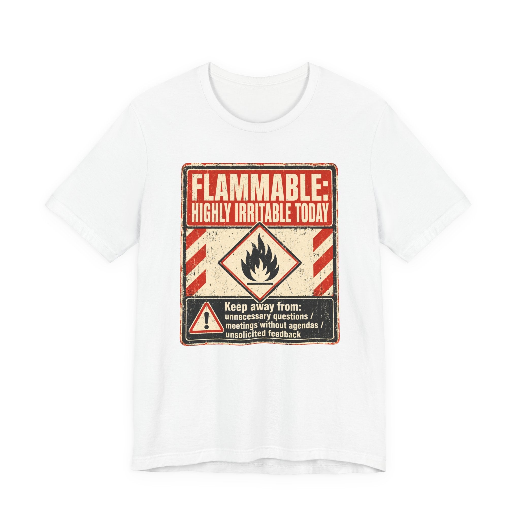 Flammable Highly Irritable Today Unisex T-Shirt