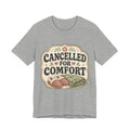 Cancelled For Comfort Unisex T-Shirt