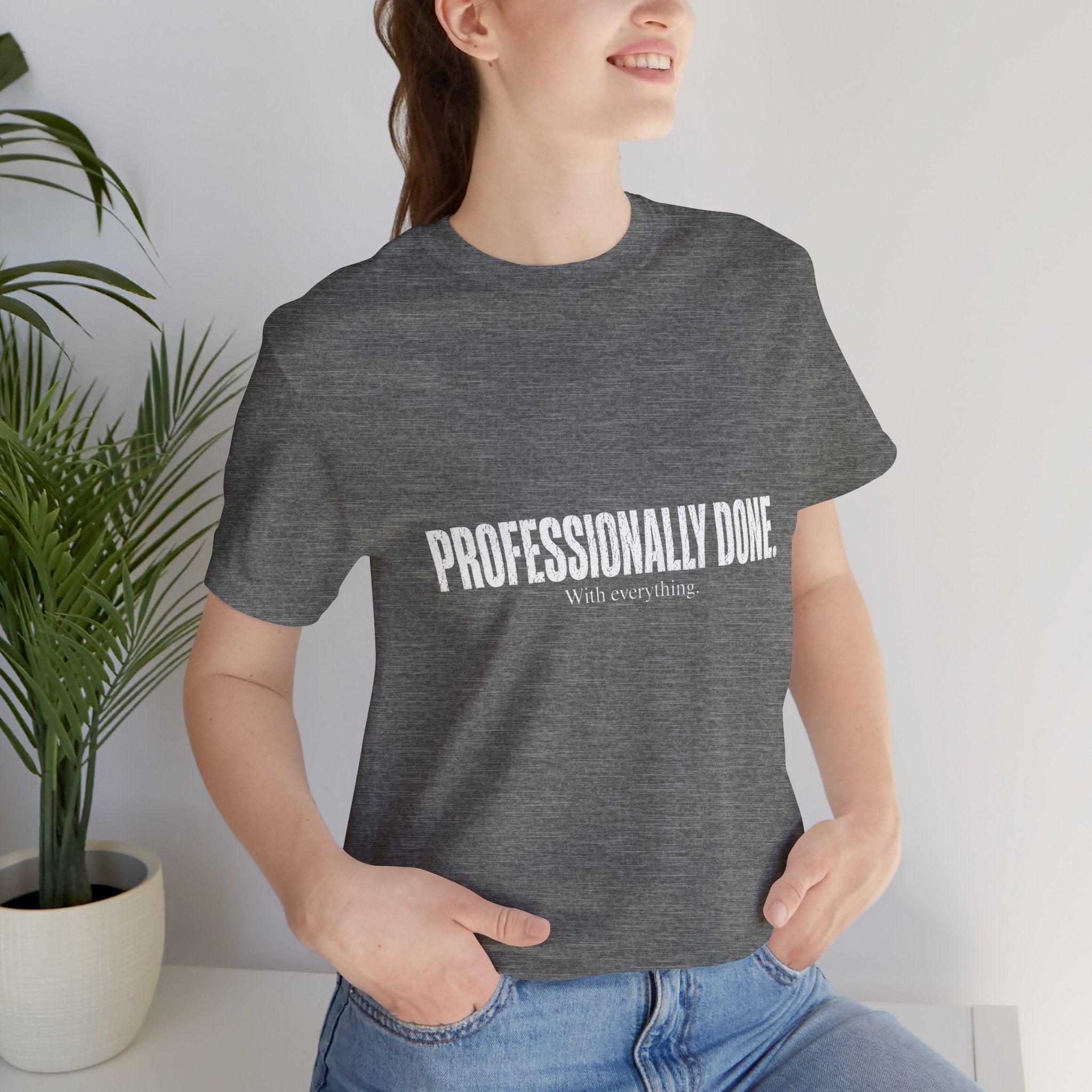 Professionally Done. Tee