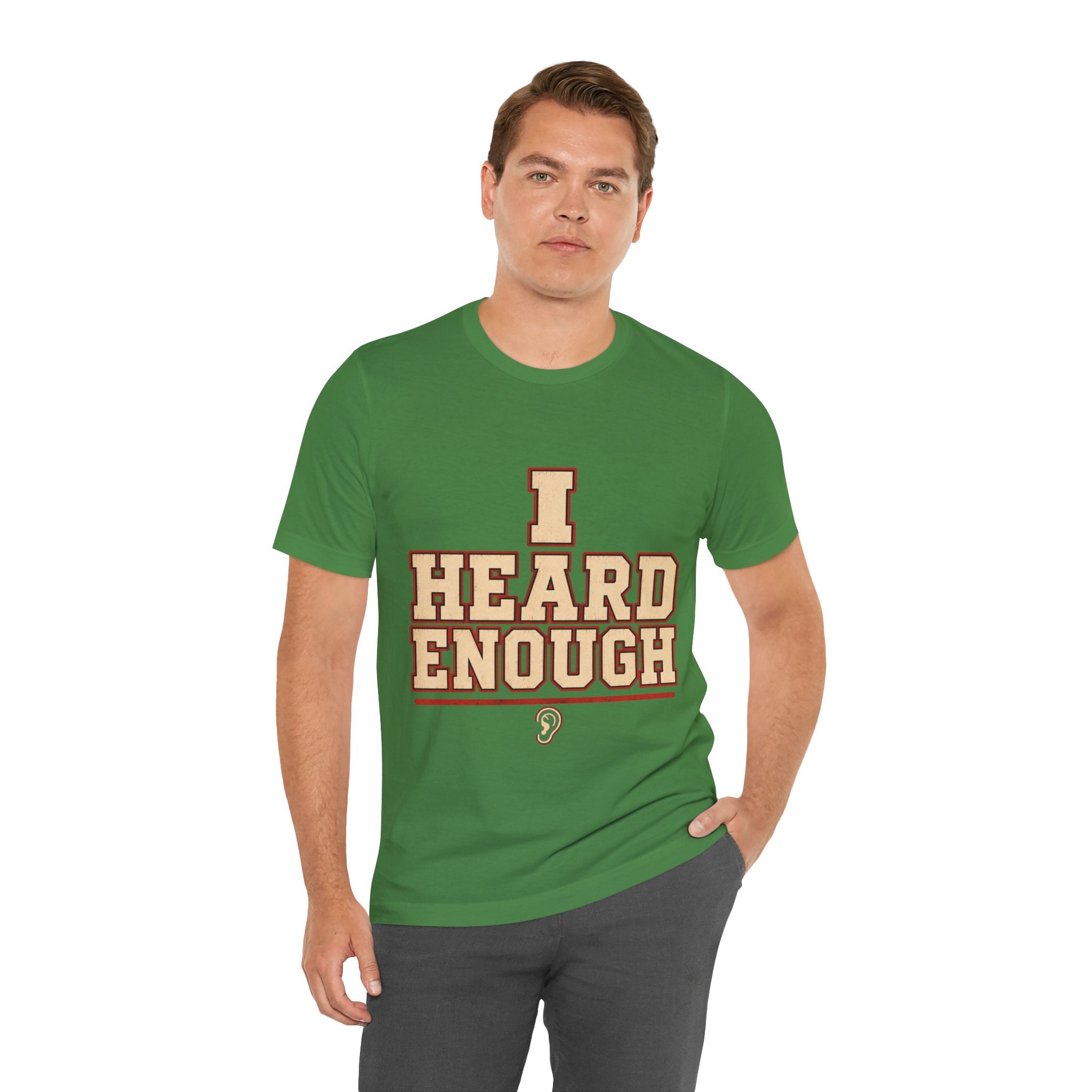 I Heard Enough Unisex T-Shirt