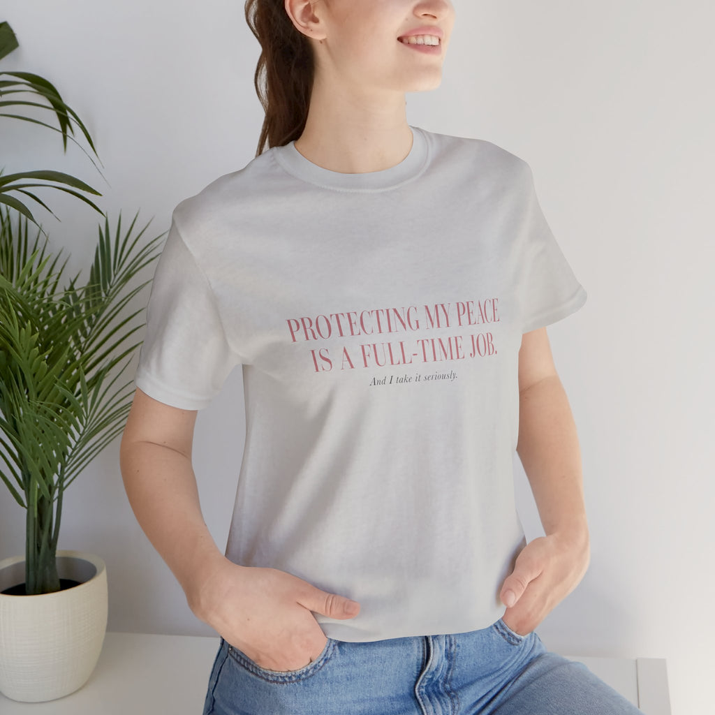 Protecting My Peace Is A Full-Time Job Unisex T-Shirt