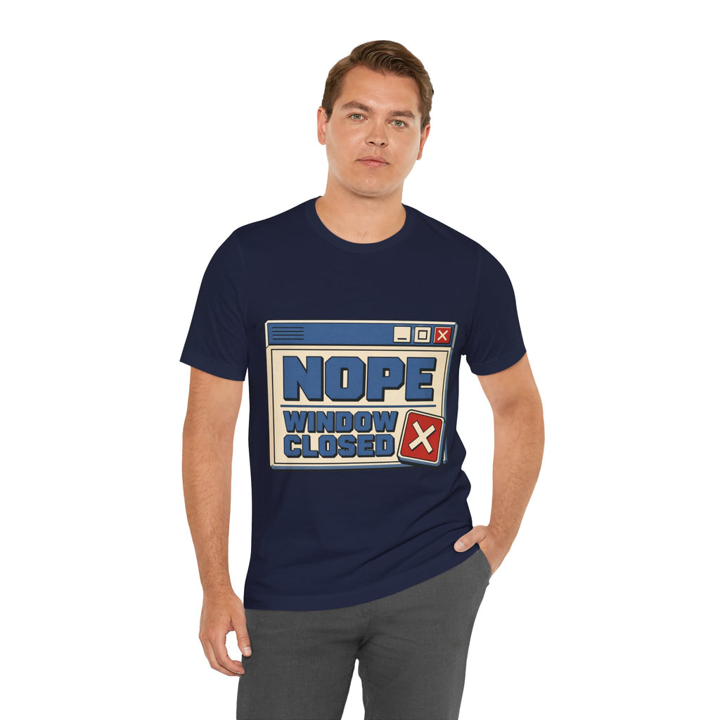 Nope Window Closed Unisex T-Shirt