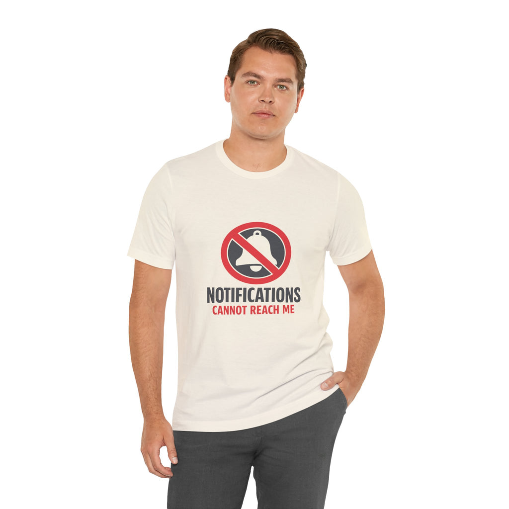 Notifications Cannot Reach Me Unisex T-Shirt