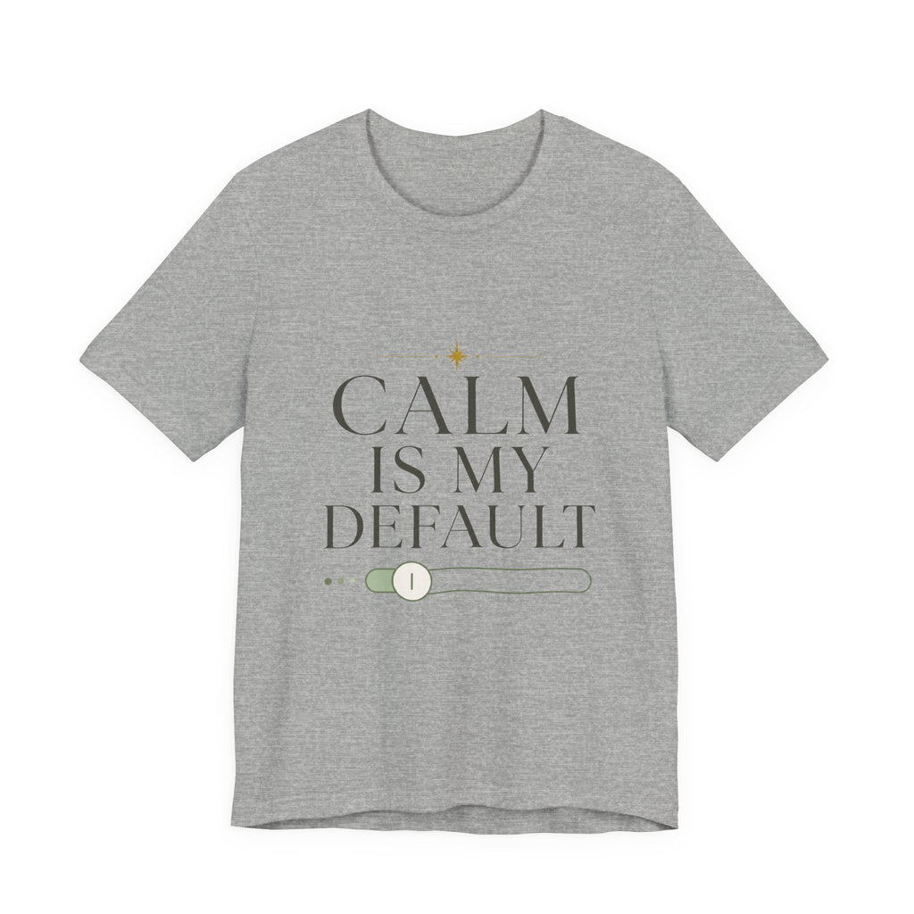 Calm Is My Default Unisex T-Shirt