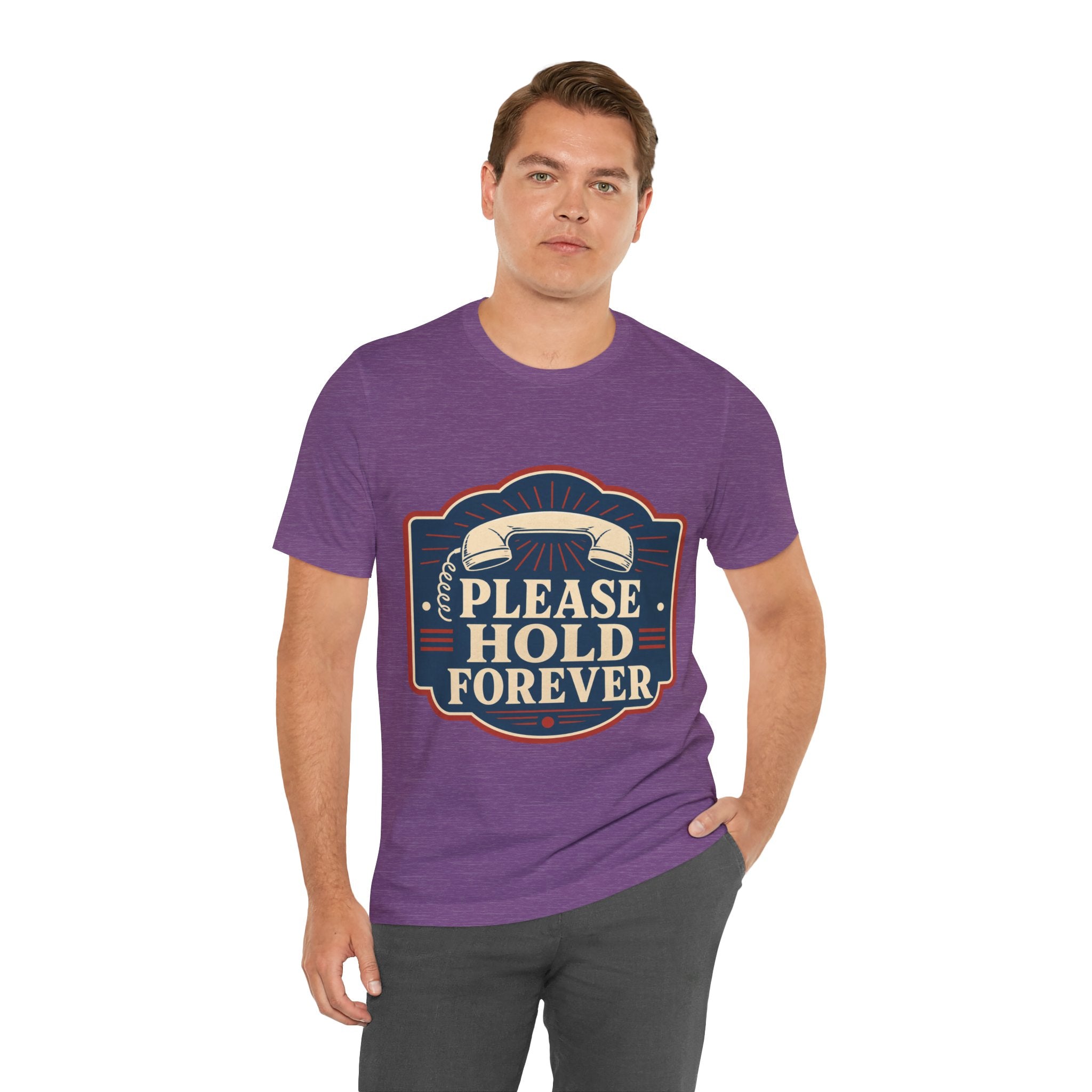 Please Hold Forever Unisex T-Shirt