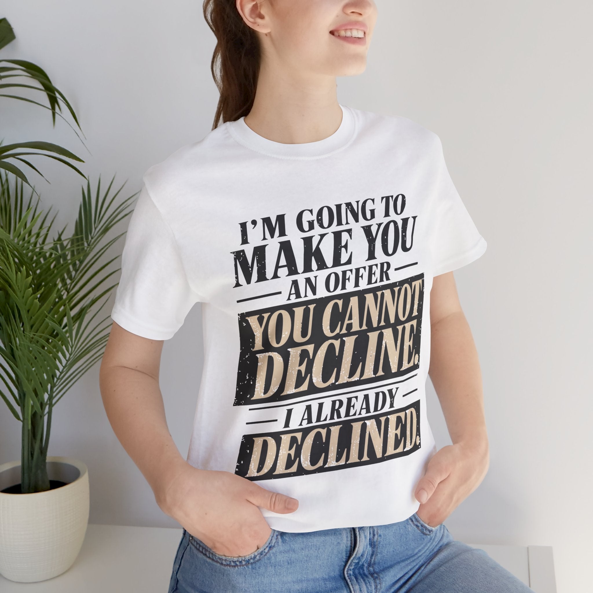 I Already Declined Unisex T-Shirt