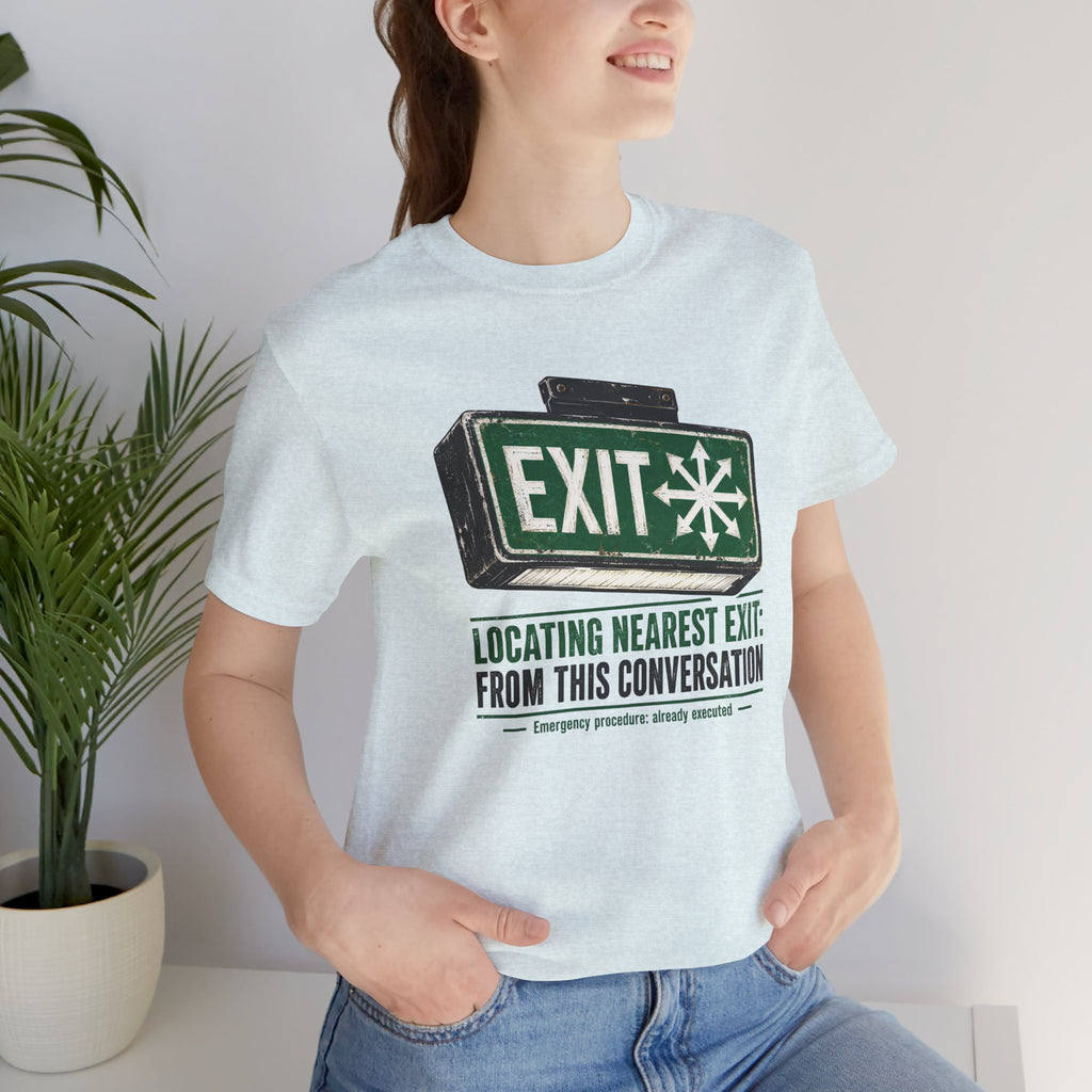 Locating Nearest Exit Unisex T-Shirt