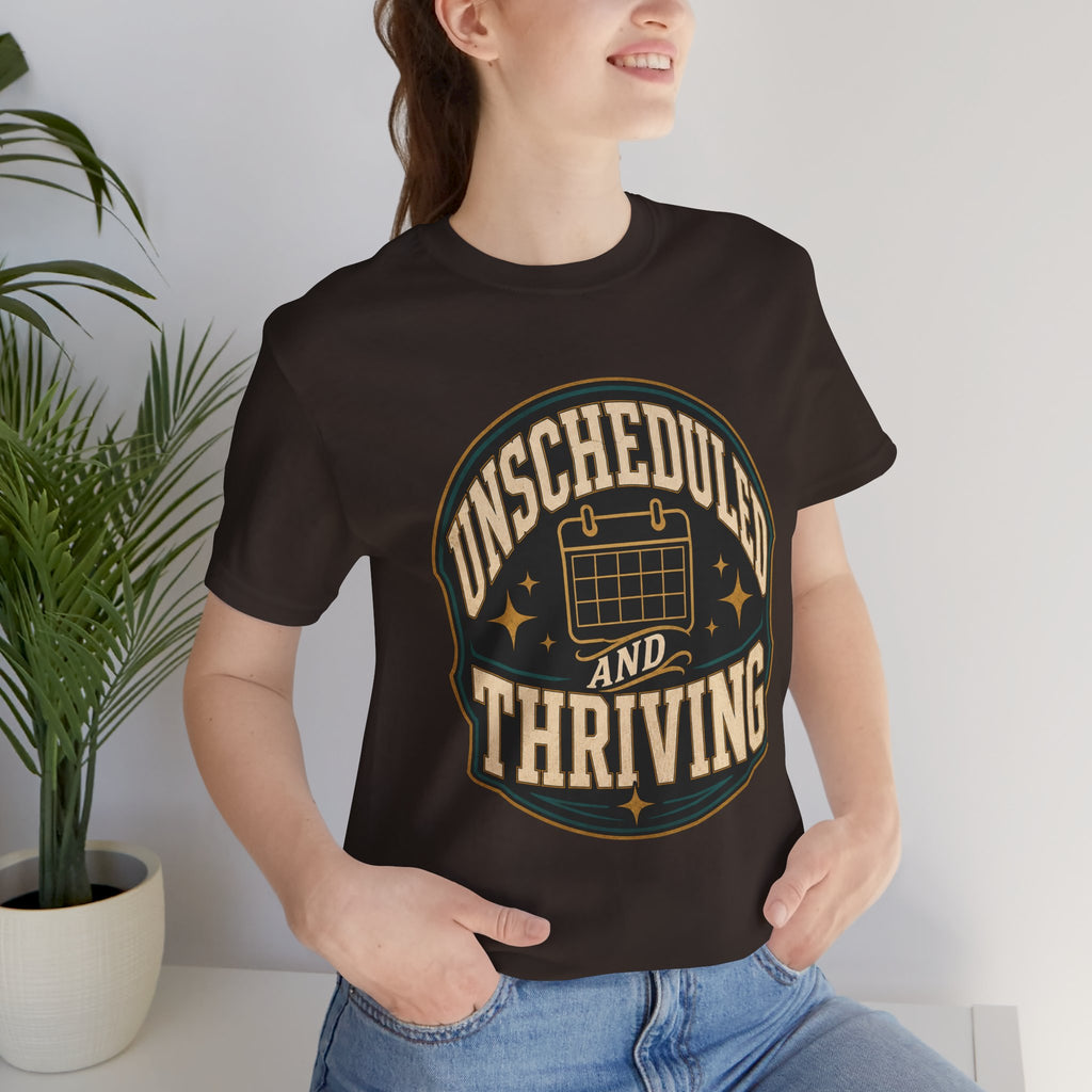 Unscheduled And Thriving Unisex T-Shirt