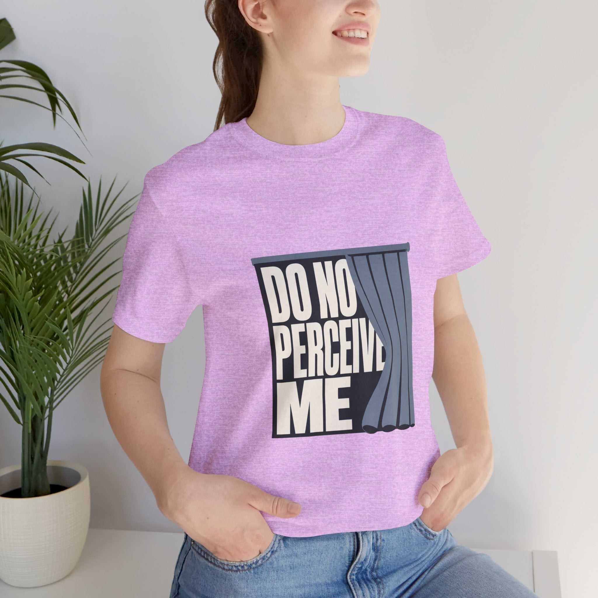 Do Not Perceive Me Unisex T-Shirt