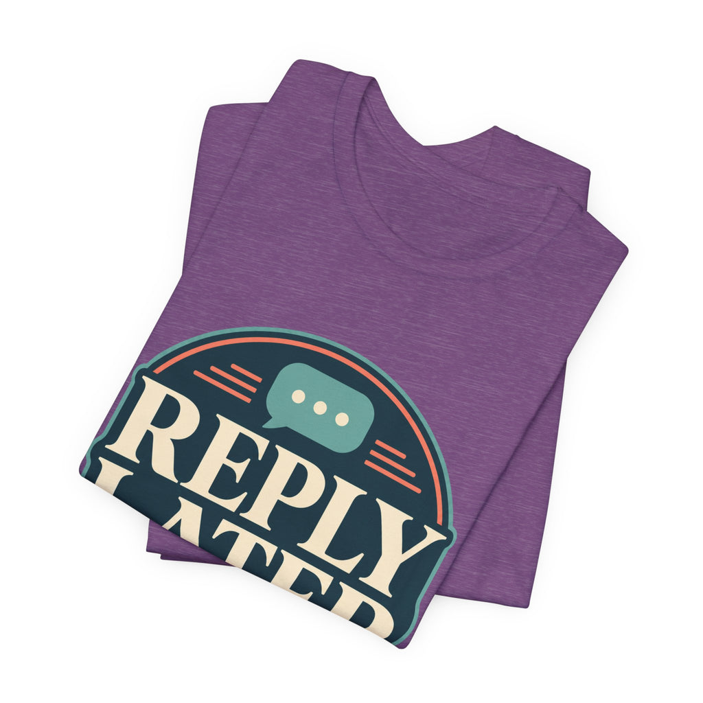 Reply Later Lifestyle Unisex T-Shirt