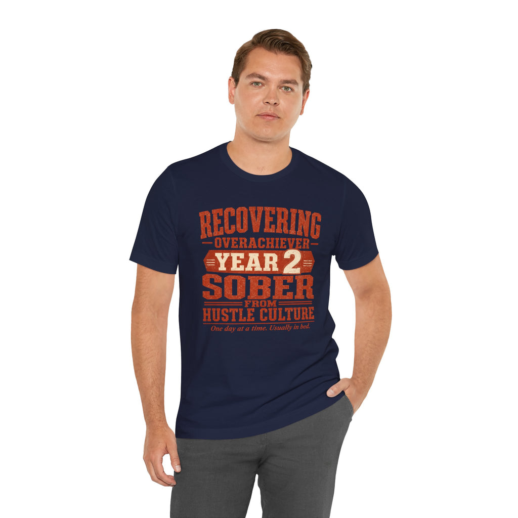 Recovering Overachiever Sober From Hustle Culture Unisex T-Shirt