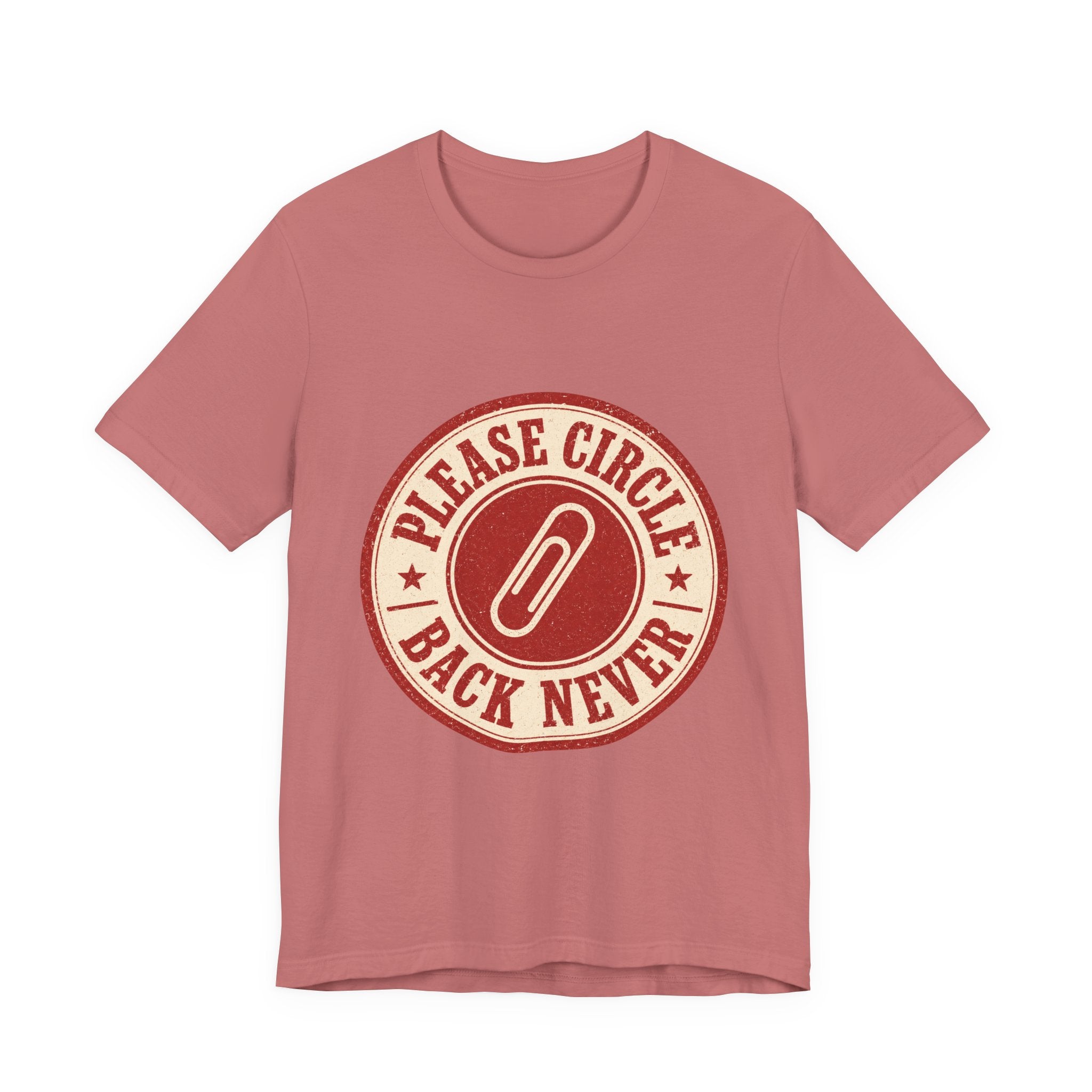 Please Circle Back Never Unisex T-Shirt