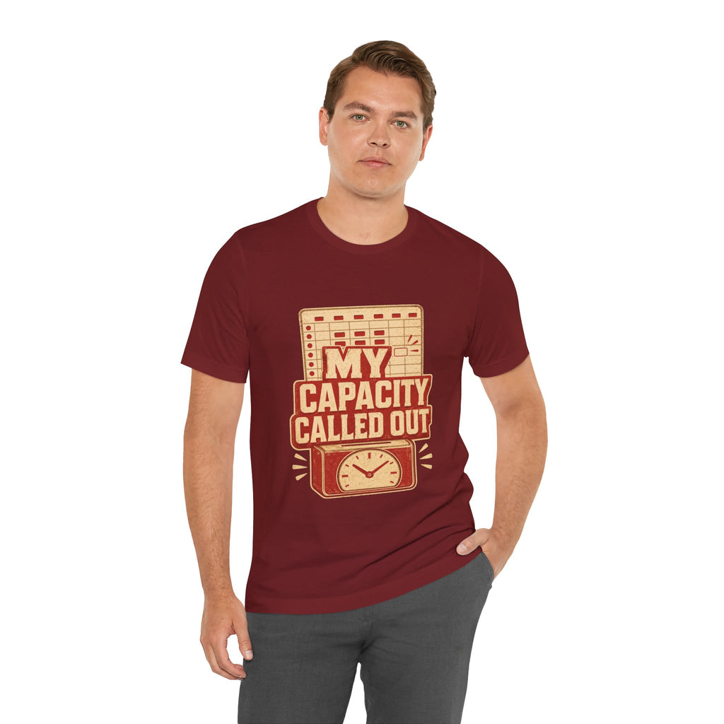 My Capacity Called Out Unisex T-Shirt