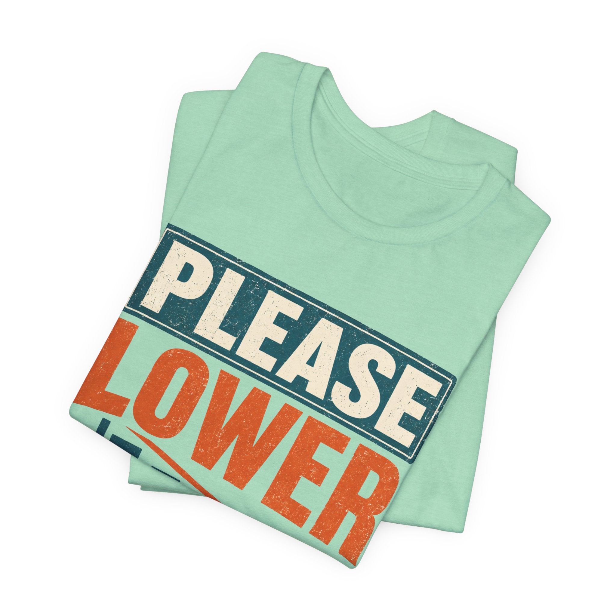 Please Lower Your Expectations Unisex T-Shirt