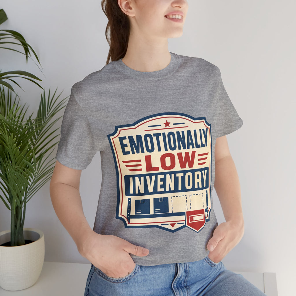 Emotionally Low Inventory Unisex T-Shirt