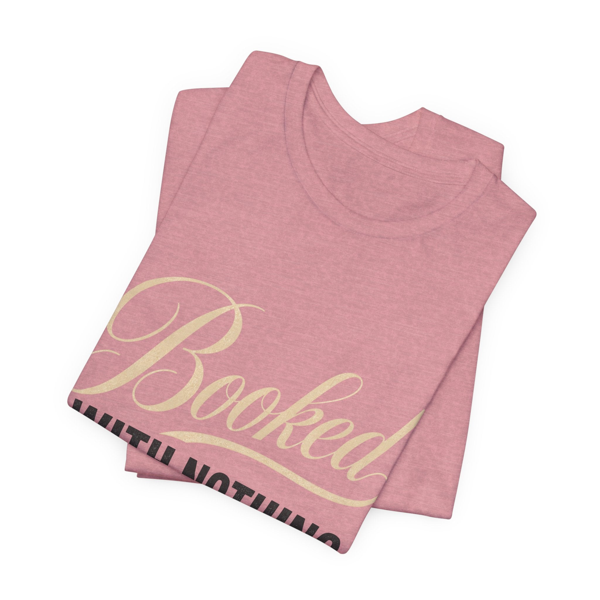 Booked With Nothing Unisex T-Shirt