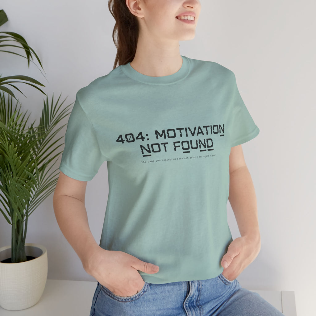 404 Motivation Not Found Unisex T-Shirt