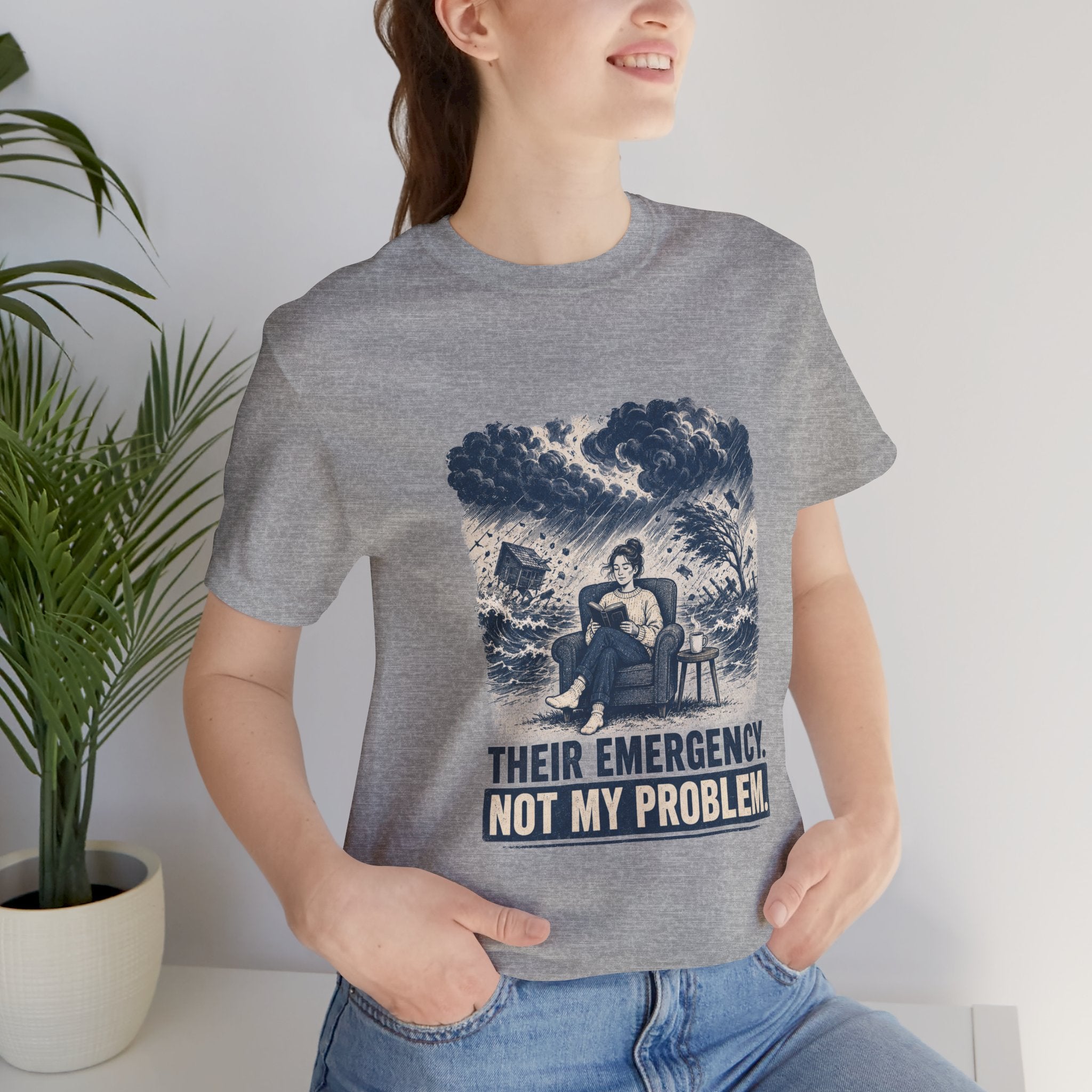 Their Emergency Not My Problem Unisex T-Shirt