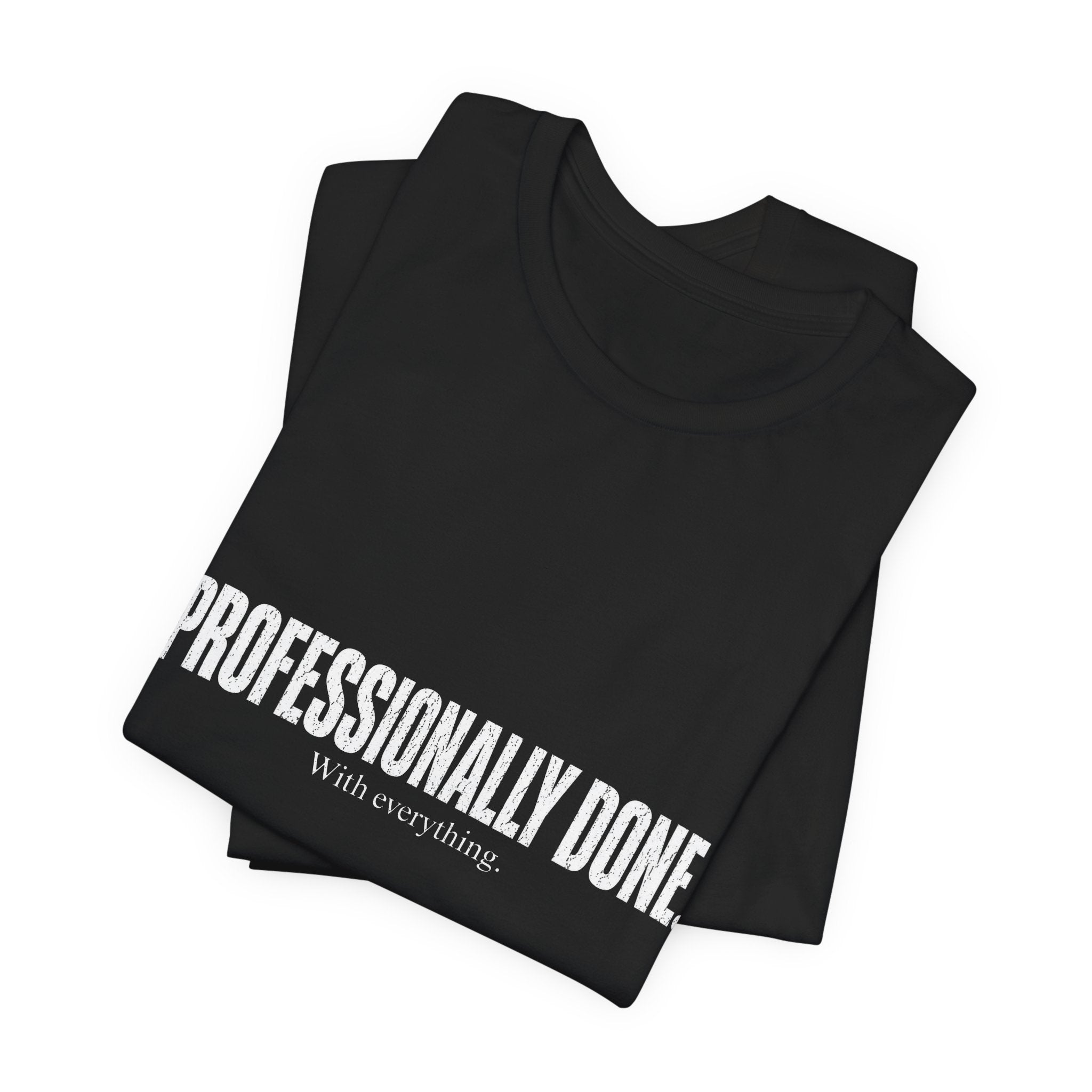 Professionally Done. Tee