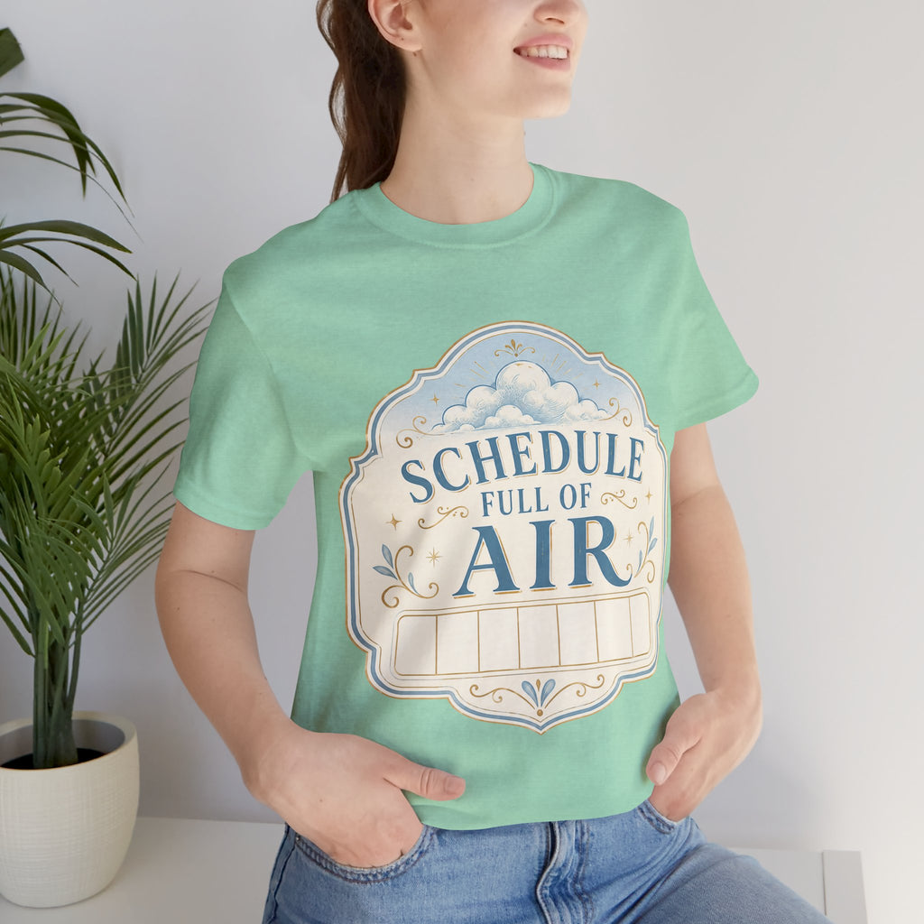 Schedule Full Of Air Unisex T-Shirt