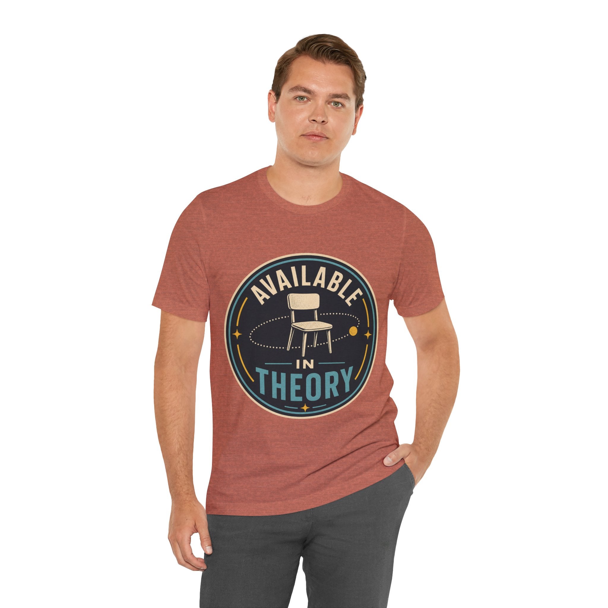 Available In Theory Unisex T-Shirt