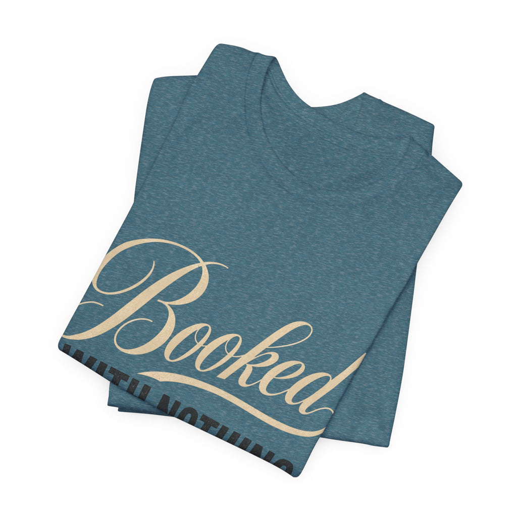 Booked With Nothing Unisex T-Shirt