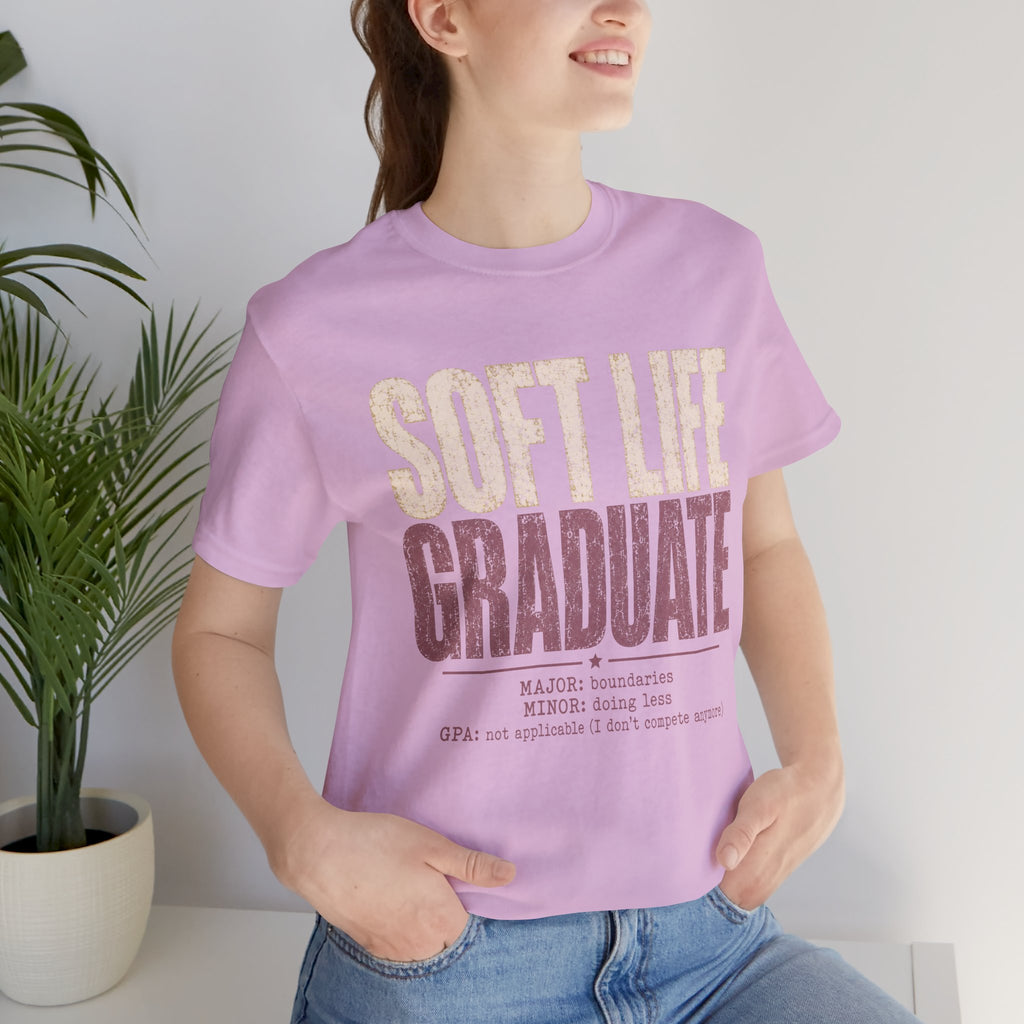 Soft Life Graduate Unisex T-Shirt