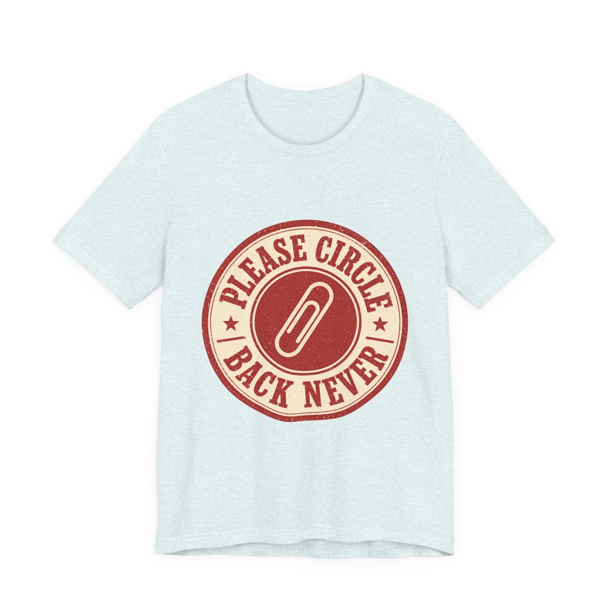 Please Circle Back Never Unisex T-Shirt