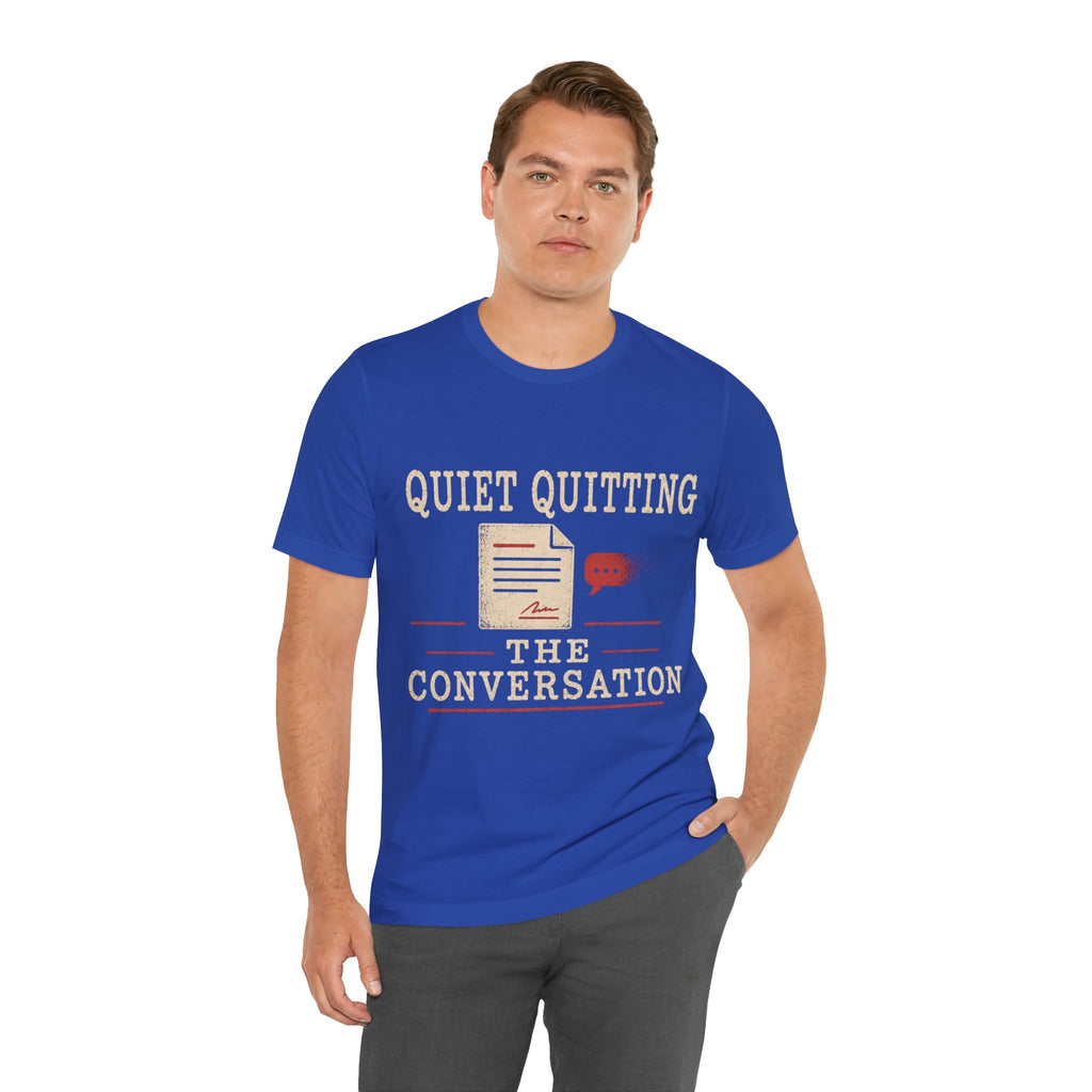 Quiet Quitting The Conversation Unisex T-Shirt