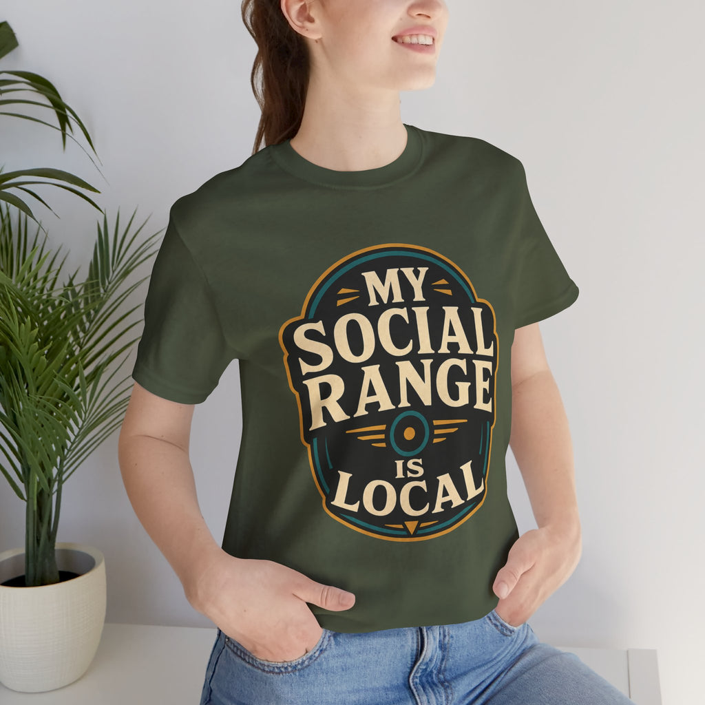 My Social Range Is Local Unisex T-Shirt