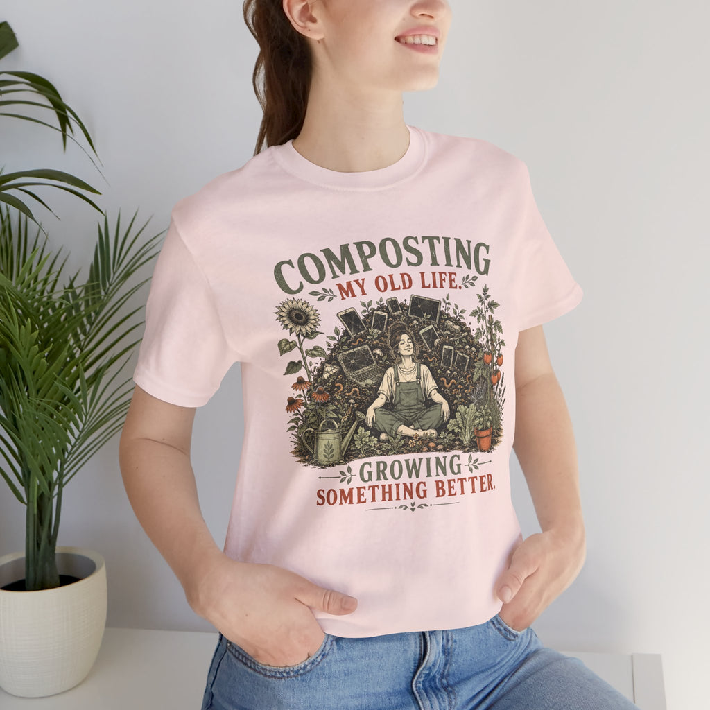Composting My Old Life Growing Something Better Unisex T-Shirt