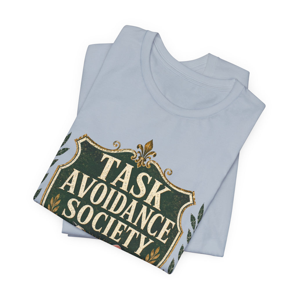Task Avoidance Society Unisex T-Shirt