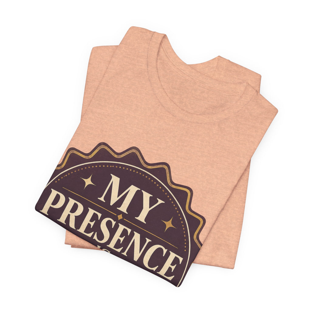 My Presence Is Limited Edition Unisex T-Shirt