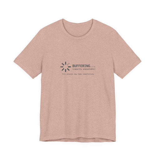 Buffering... (Capacity Unavailable) Unisex T-Shirt