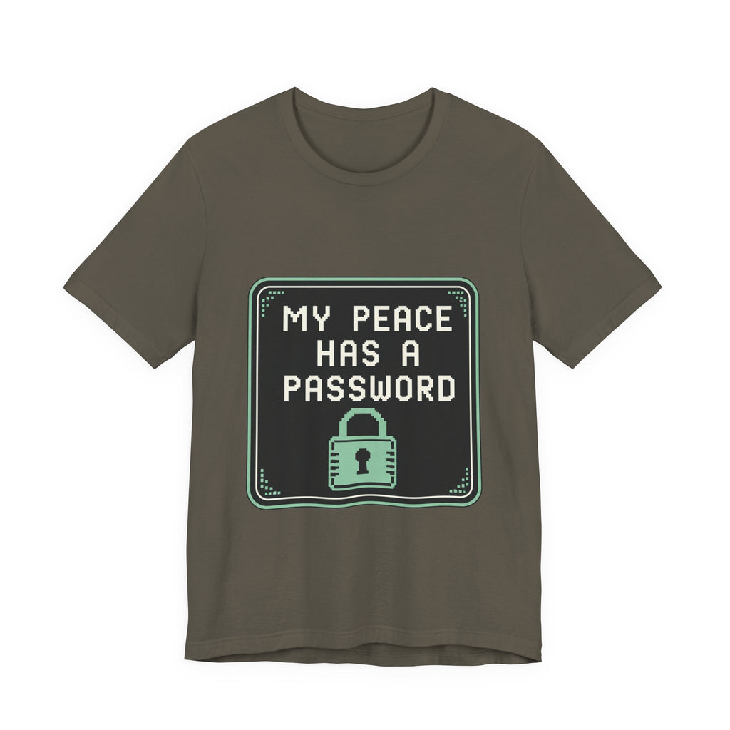 My Peace Has A Password Unisex T-Shirt