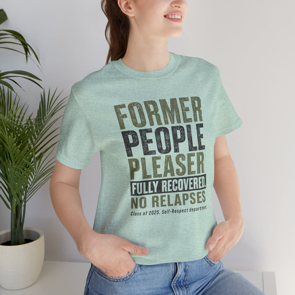 Former People Pleaser Tee — "Fully Recovered"