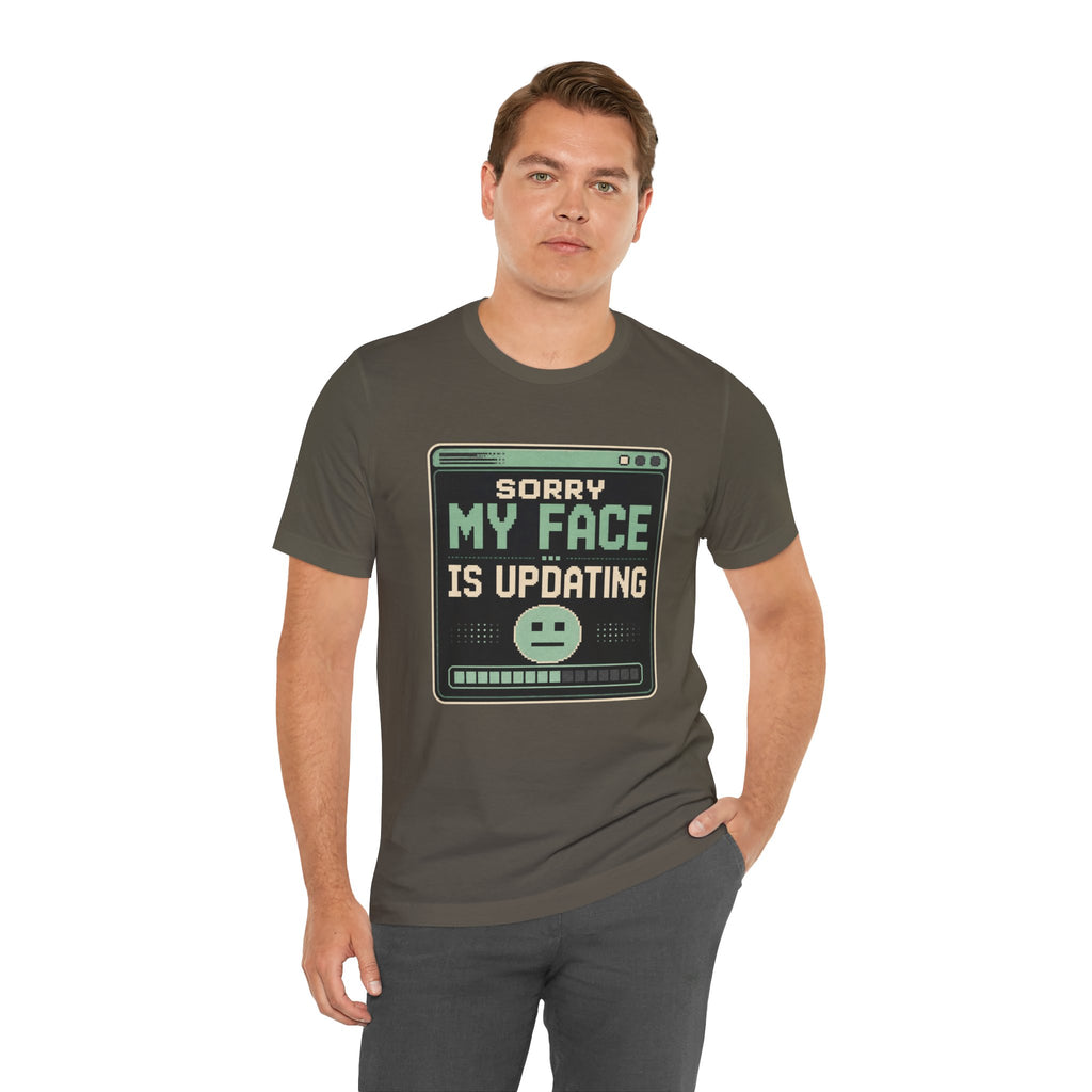 Sorry My Face Is Updating Unisex T-Shirt
