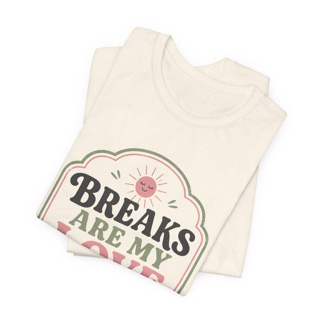 Breaks Are My Love Language Unisex T-Shirt